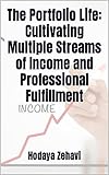 The Portfolio Life: Cultivating Multiple Streams of Income and Professional Fulfillment