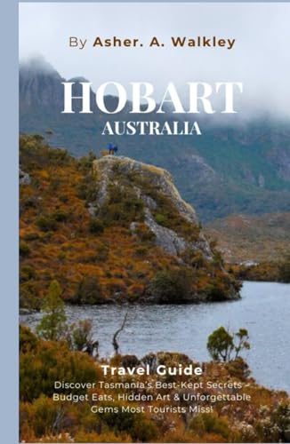 Hobart, Australia Travel Guide: Discover Tasmania’s Best-Kept Secrets – Budget Eats, Hidden Art & Unforgettable Gems Most Tourists Miss! (Color Edition)