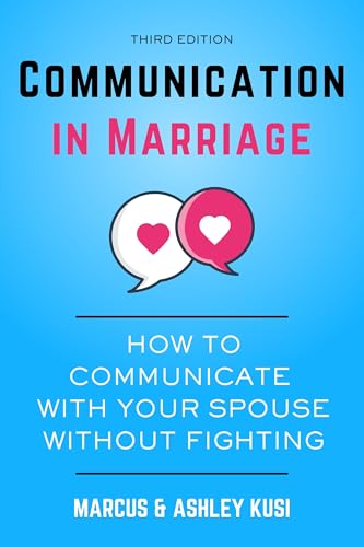 Communication in Marriage: How to Communicate with Your Spouse Without Fighting, 3rd Edition (Better...