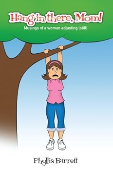 Hang in There, Mom! Musings of a Woman Adjusting