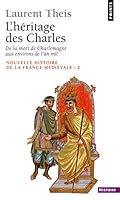 Nouvelle histoire de la France médiévale. Tome 2, L'héritage des Charles : de la mort de Charlemagne aux environs de l'an mil. 2020115530 Book Cover