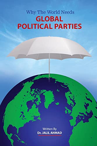 Why the World Needs Global Political Parties ((GPPS) Book 1)