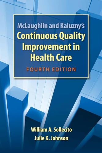 McLaughlin and Kaluzny's Continuous Quality Improvement In Health Care: .