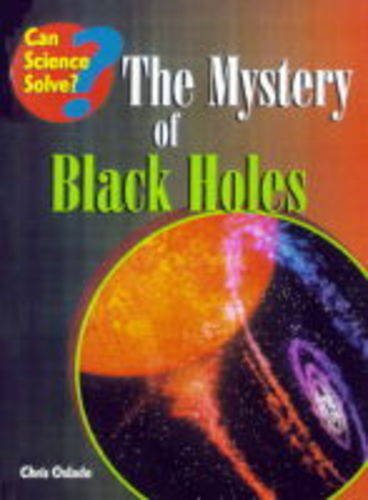 The Mystery of Black Holes (Can Science Solve?): Amazon.co.uk: Oxlade ...