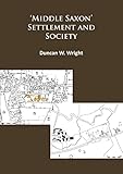 Middle Saxon' Settlement and Society: The Changing Rural Communities of Central and Eastern England