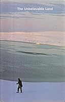 The Unbelievable Land : 29 Experts Bring Us Closer to the Arctic B000WQ5ZS4 Book Cover