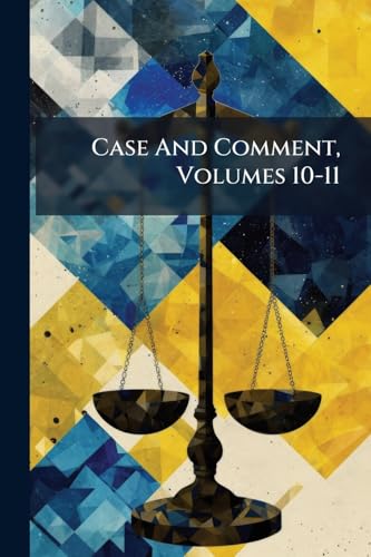 Case And Comment, Volumes 10-11