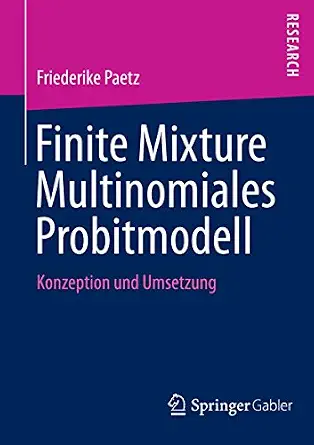Finite Mixture Multinomiales Probitmodell: Konzeption und Umsetzung 2013th Edition book cover