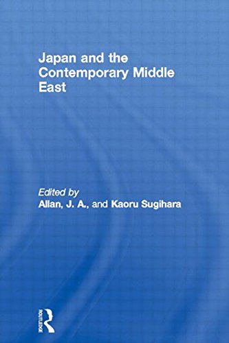 Japan and the Contemporary Middle East (SOAS/Routledge Studies on the Middle East)