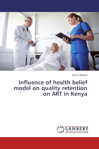 Influence of health belief model on quality retention on ART in Kenya