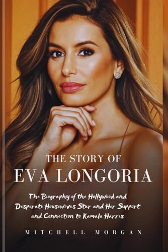 THE STORY OF EVA LONGORIA: The Biography of the Hollywood and Desperate Housewives Star and Her Support and Connection to Kamala Harris (Mitchell Biography Series) für 12,83 EUR bei amazon.de Bild: THE STORY OF EVA LONGORIA: The Biography of the Hollywood and Desperate Housewives Star and Her Support and Connection to Kamala Harris (Mitchell Biography Series) für 12,83 EUR bei amazon.de