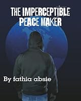 The Imperceptible Peace Maker (Volume 1) 1503112780 Book Cover
