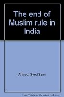 The end of Muslim rule in India B0006FD3GM Book Cover