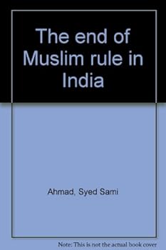 Unknown Binding The end of Muslim rule in India Book
