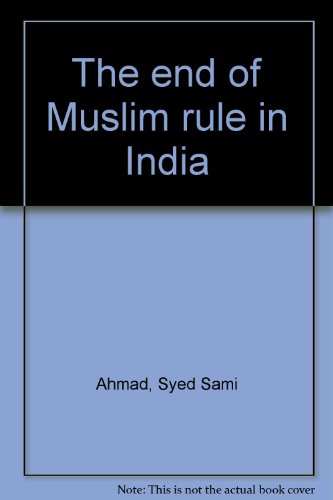 The end of Muslim rule in India B0006FD3GM Book Cover