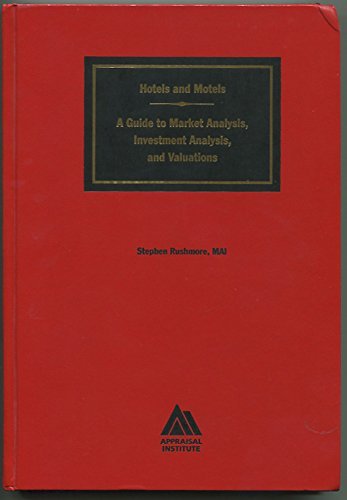 Hotels and Motels: A Guide to Market Analysis, Investment Analysis, and Valuations