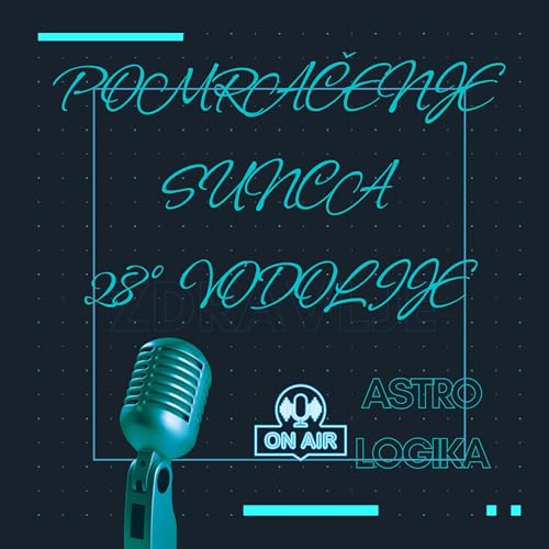 Podkast 66 * Pomracenje Sunca 28&deg; Vodolije