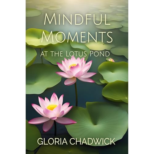 Gloria Chadwick's Mindful Moments at the Lotus Pond episode artwork