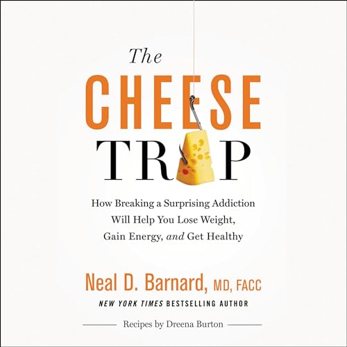 The Cheese Trap: How Breaking a Surprising Addiction Will Help