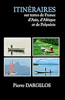 Itin�raires: Sur Terres de France, d'Asie, d'Afrique Et de Polyn�sie 1507875525 Book Cover