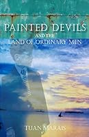 Painted Devils and the Land of Ordinary Men 1507796277 Book Cover