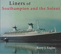 Liners of Southampton and the Solent 0946184879 Book Cover