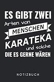 ES GIBT ZWEI ARTEN VON MENSCHEN KARATEKA UND SOLCHE DIE ES GERNE WÄREN NOTIZBUCH: A5 Notizbuch KARIERT Karate Buch | Kampfsport für Kinder | ... | Buch für Anfänger | Jugendliche | Japan