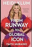 Heidi Klum: From Runway to Global Icon: The Untold Story of Fashion, Fame, Leadership, and Inspiration