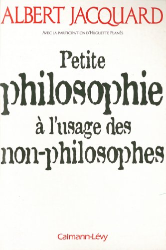 Petite philosophie à l'usage des non - philosophes (Documents, Actualités, Société) PDF