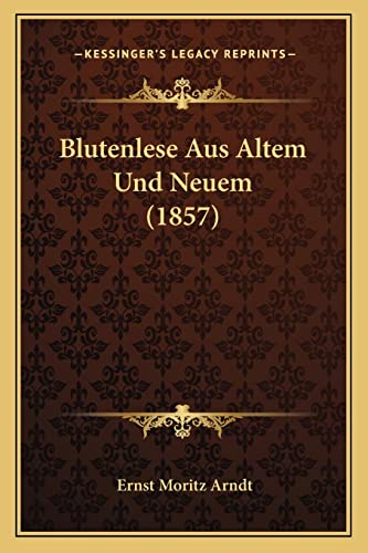 Blutenlese Aus Altem Und Neuem (1857) (German Edition)