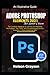 Produktbild ADOBE PHOTOSHOP ELEMENTS 2021 FOR SENIOR CITIZENS: The Complete Handbook to Learning and Mastering the Features, Tips, Tricks, and Troubleshooting Common Problems in Adobe Photoshop 2021