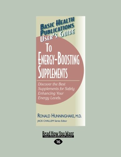 User's Guide to Energy-boosting Supplements: Discover the Best Supplements for Safely Enhancing Your Energy Levels