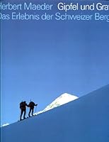 Gipfel und Grate: Das Erlebnis der Schweizer Berge 3530544035 Book Cover