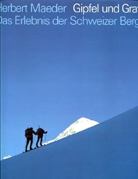 Hardcover Gipfel und Grate: Das Erlebnis der Schweizer Berge (German Edition) [German] Book