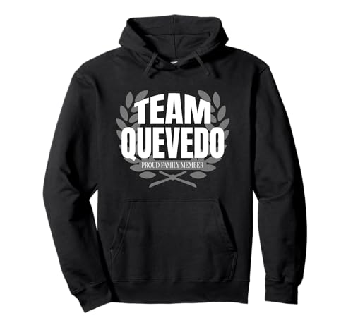 Team Quevedo Miembro orgulloso de la familia Quevedo Sudadera con Capucha