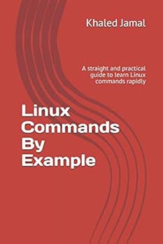 Paperback Linux Commands By Example: A straight and practical guide to learn Linux commands rapidly Book