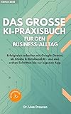 Das große KI-Praxisbuch für den Business-Alltag: Erfolgreich arbeiten mit Google Gemini, AI Studio & NotebookLM. Von den ersten Schritten bis zur eigenen App.