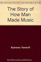 The story of how man made music B000862P9U Book Cover