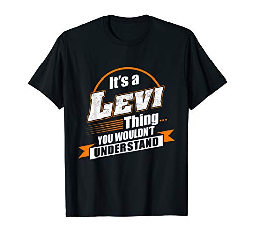 Best Gift For Levi - Levi Named Tshirt T-Shirt
