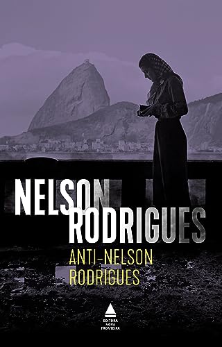 Anti-nelson rodrigues: peça psicológica em três atos