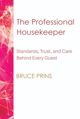 The Professional Housekeeper: Standards, Trust, and Care Behind Every Guest Experience