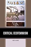 Critical Ecofeminism (Ecocritical Theory and Practice)