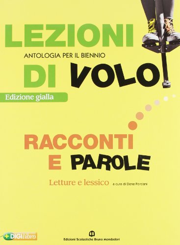 Lezioni di volo. Narrativa-Racconti-Poesia e teatro. Ediz. gialla. Con espansione online. Per le Scuole superiori