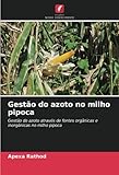 Gestão do azoto no milho pipoca: Gestão do azoto através de fontes orgânicas e inorgânicas no milho pipoca
