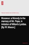 musa usman facebook  Musaeus: a Monody to the memory of Mr. Pope, in imitation of Milton\'s Lycidas. [By W. Mason.]