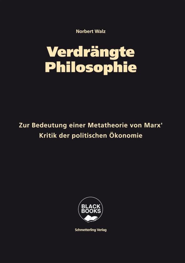 Verdrängte Philosophie: Zur Bedeutung einer Metatheorie von Marx' Kritik der politischen Ökonomie