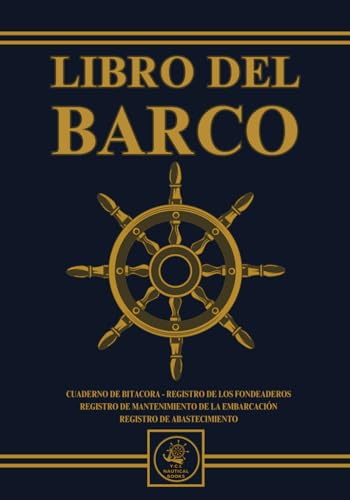 LIbro del Barco. Libro completo de 505 páginas: Incluye: CUADERNO DE BITACORA PARA EL CAPTAN , REGISTRO DE LOS FONDEADEROS, REGISTRO DE MANTENIMIENTO ... PARA EL BARCO (Combustible;Agua y Gambuza)