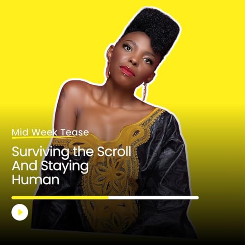 Surviving the Scroll & Staying Human | Mid Week Tease Podcast Por  arte de portada