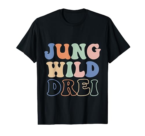 Jung Wild Drei Kinderbekleidung 3 Jahre 3. Geburtstag T-Shirt