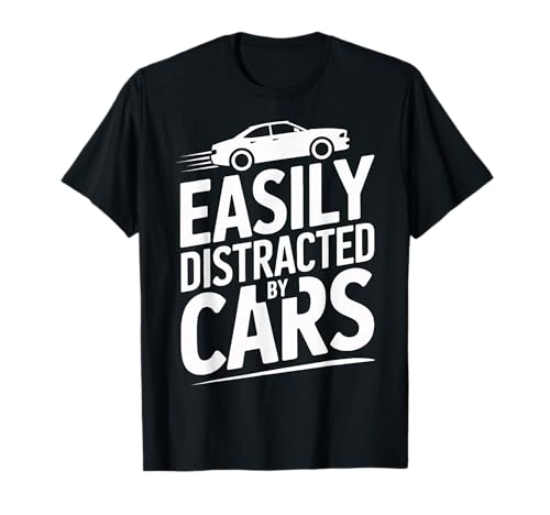 Easily Distracted by Cars for Classic Car Addicts T-Shirt